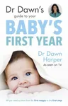 Dr Dawn's Guide to Your Baby's First Year