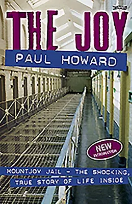 The Joy: Mountjoy Jail. the Shocking, True Story of Life on the Inside (Revised)