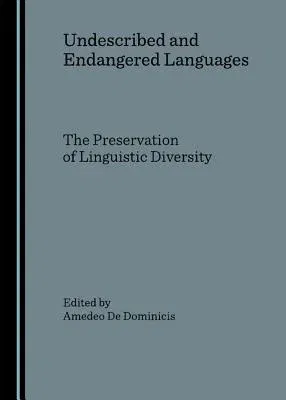 Undescribed and Endangered Languages: The Preservation of Linguistic Diversity