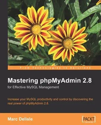 Mastering Phpmyadmin for Effective MySQL Management 2e (Revised)