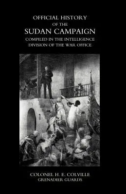 OFFICIAL HISTORY OF THE SUDAN CAMPAIGN COMPILED IN THE INTELLIGENCE DIVISION OF THE WAR OFFICE Volume Two