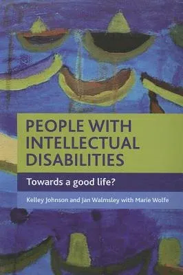 People with Intellectual Disabilities: Towards a Good Life?