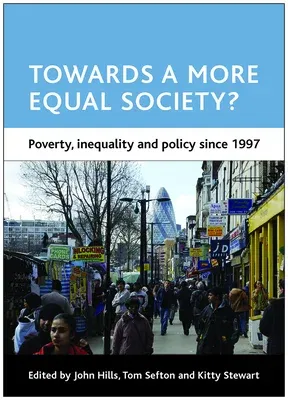 Towards a More Equal Society?: Poverty, Inequality and Policy Since 1997