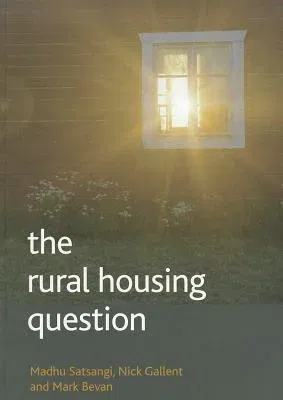 The Rural Housing Question: Community and Planning in Britain's Countrysides