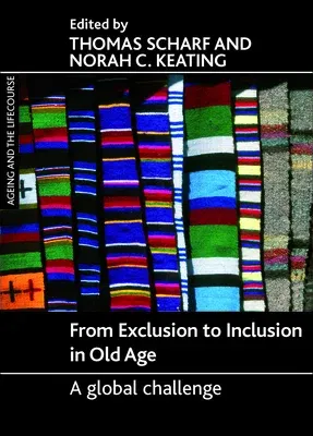 From Exclusion to Inclusion in Old Age: A Global Challenge