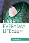 Care in Everyday Life: An Ethic of Care in Practice