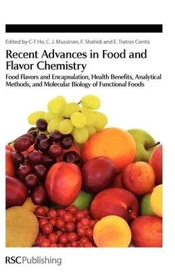 Recent Advances in Food and Flavor Chemistry: Food Flavors and Encapsulation, Health Benefits, Analytical Methods, and Molecular Biology of Functional