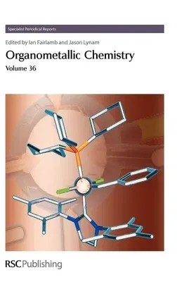 Organometallic Chemistry: Volume 36 (Edition.)