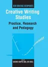 Creative Writing Studies: Practice, Research and Pedagogy