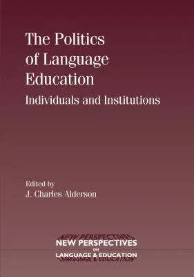 The Politics of Language Education: Individuals and Institutions