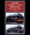 Lms/Br Class 7 4-6-0 Rebuilds: The Rebuilt Jubilee, Patriot and Royal Scot Locomotives