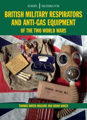 Em38 British Military Respirators and Anti-Gas Equipment of the Two World Wars