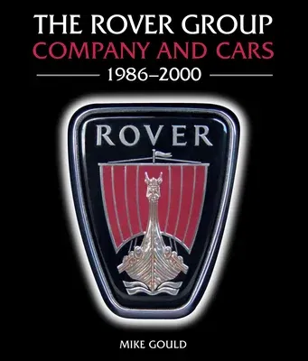 The Rover Group: Company and Cars 1986-2000