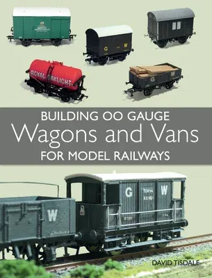 Building 00 Gauge Wagons and Vans for Model Railways