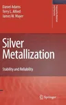 Silver Metallization: Stability and Reliability (2008)