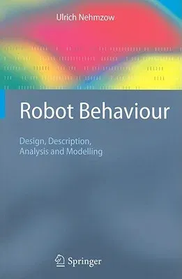 Robot Behaviour: Design, Description, Analysis and Modelling (2009)