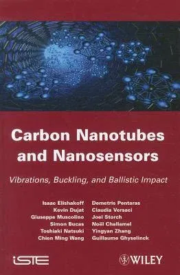 Carbon Nanotubes and Nanosensors: Vibration, Buckling and Balistic Impact