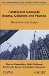 Reinforced Concrete Beams, Columns and Frames: Mechanics and Design