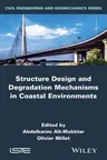 Structure Design and Degradation Mechanisms in Coastal Environments