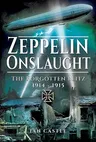 Zeppelin Onslaught: The Forgotten Blitz 1914-1915