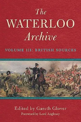 The Waterloo Archive: Volume 3 - British Sources