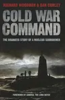 Cold War Command: The Dramatic Story of a Nuclear Submariner