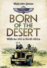 Born of the Desert: With the SAS in North Africa