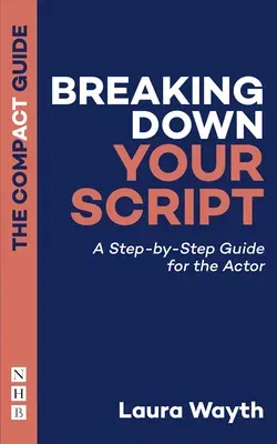 Breaking Down Your Script: A Step-By-Step Guide for the Actor