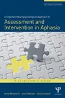 A Cognitive Neuropsychological Approach to Assessment and Intervention in Aphasia: A clinician's guide