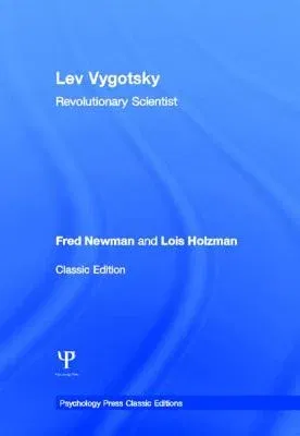 Lev Vygotsky (Classic Edition): Revolutionary Scientist (Revised)