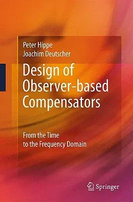 Design of Observer-Based Compensators: From the Time to the Frequency Domain (2009)