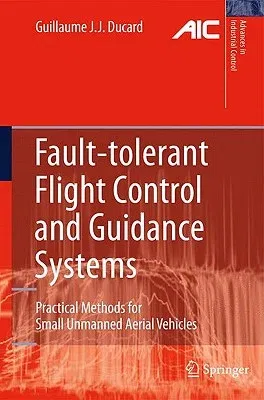 Fault-Tolerant Flight Control and Guidance Systems: Practical Methods for Small Unmanned Aerial Vehicles (2009)