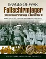 Fallschirmjager: Elite German Paratroops in World War II