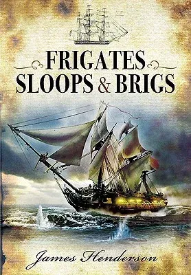 Frigates, Sloops and Brigs