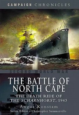 The Battle of North Cape: The Death Ride of the Scharnhorst, 1943