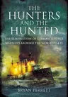 The Hunters and the Hunted: The Elimination of German Surface Warships Around the World 1914-15