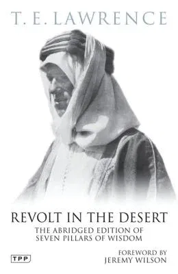 Revolt in the Desert: The Abridged Edition of Seven Pillars of Wisdom