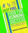 Fast Fuel: Food for Running Success: Delicious Recipes and Nutrition Plans to Achieve Your Goals