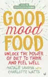 Good Mood Food: Unlock the Power of Diet to Think and Feel Well