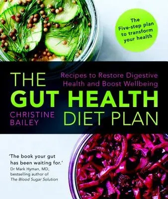 The Gut Health Diet Plan: Recipes to Restore Digestive Health and Boost Wellbeing