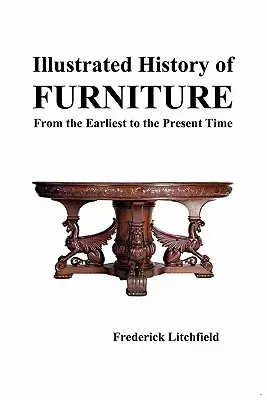 Illustrated History of Furniture: From the Earliest to the Present Time