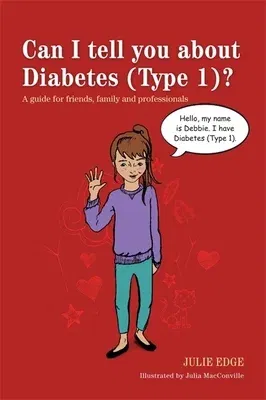 Can I Tell You about Diabetes (Type 1)?: A Guide for Friends, Family and Professionals