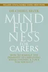 Mindfulness for Carers: How to Manage the Demands of Caregiving While Finding a Place for Yourself