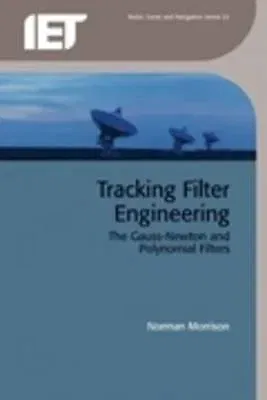 Tracking Filter Engineering: The Gauss-Newton and Polynomial Filters