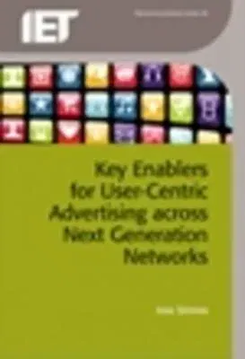 Key Enablers for User-Centric Advertising Across Next Generation Networks