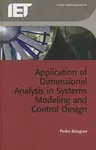 Application of Dimensional Analysis in Systems Modeling and Control Design