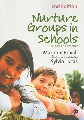 Nurture Groups in Schools: Principles and Practice