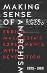 Making Sense of Anarchism: Errico Malatesta's Experiments with Revolution, 1889-1900