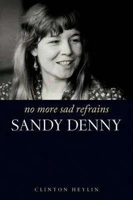 No More Sad Refrains: Sandy Denny