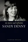 No More Sad Refrains: Sandy Denny